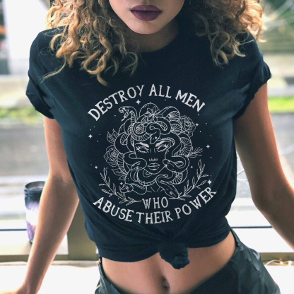 Destroy All Men, Who Abuse Their Power T-shirt