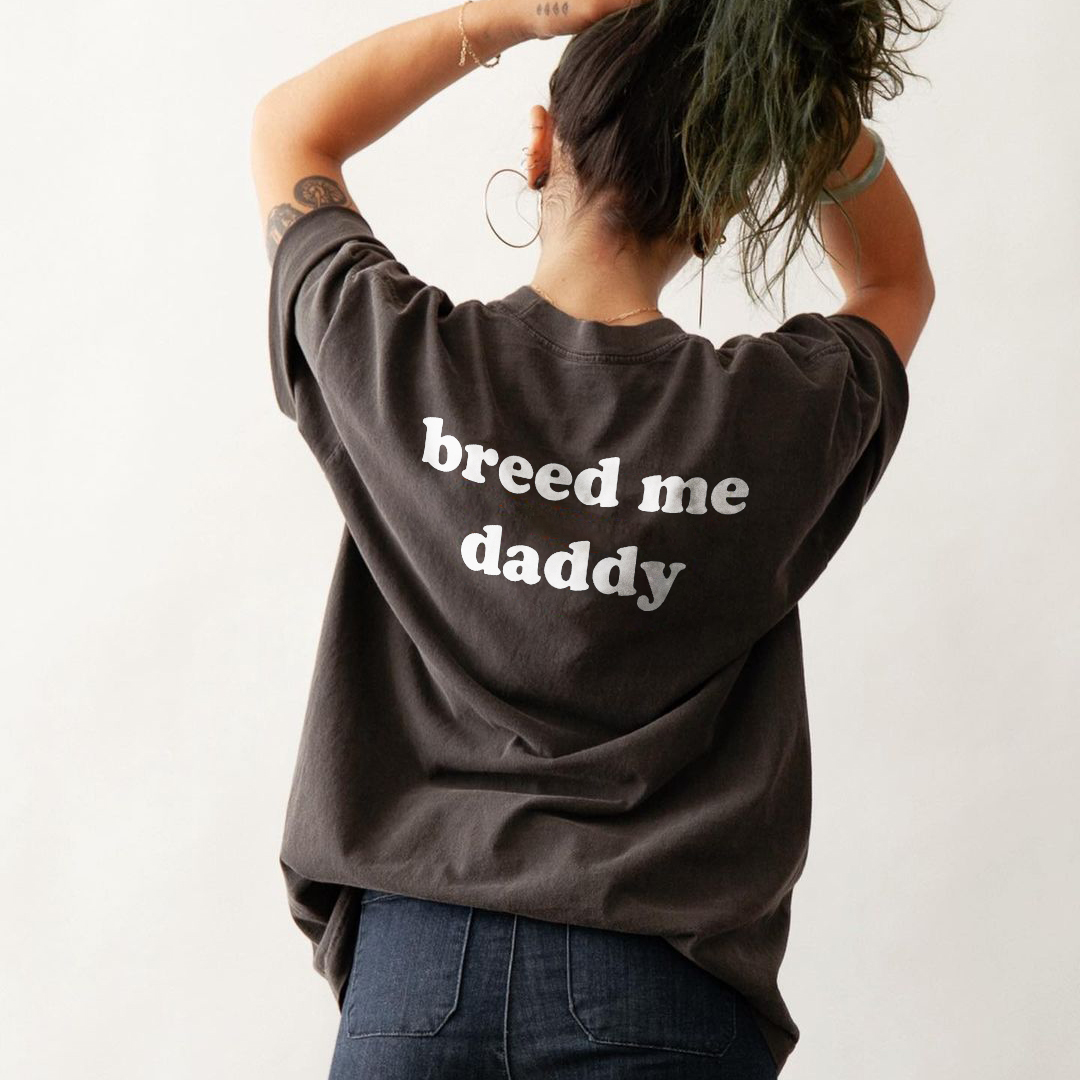 Breed Me Daddy T-shirt