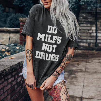 Do Milfs Not Drugs Printed T-shirt