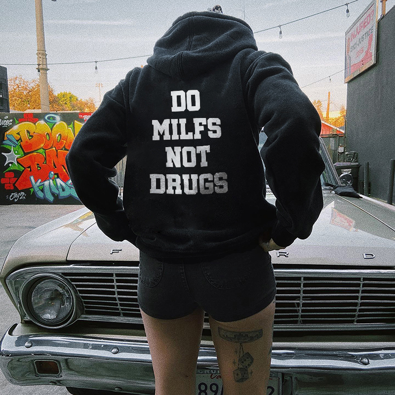 Do Milfs Not Drugs Hoodie