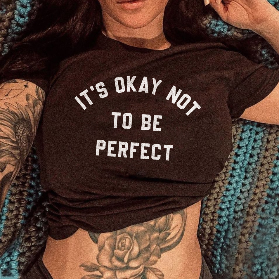 It's Okay Not Τo Be Perfect T-shirt
