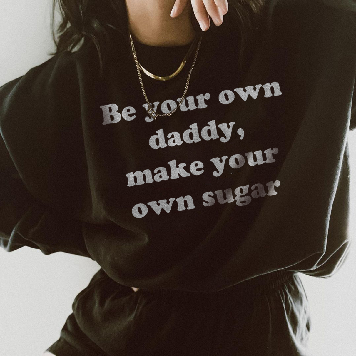 Be Your Own Daddy Sweatshirt
