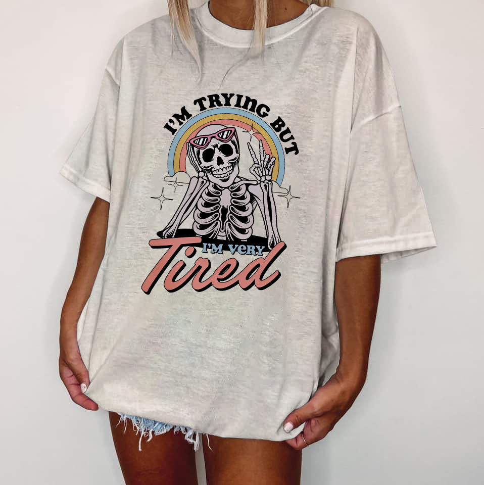 I'm Trying But I'm Very Tired T-shirt