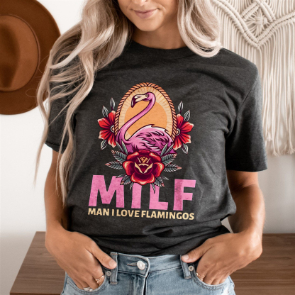 Milf Man I Love Flamincos T-shirt