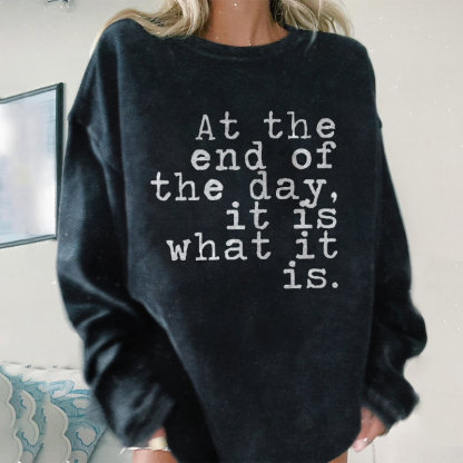 At The End Of The Day Sweatshirt