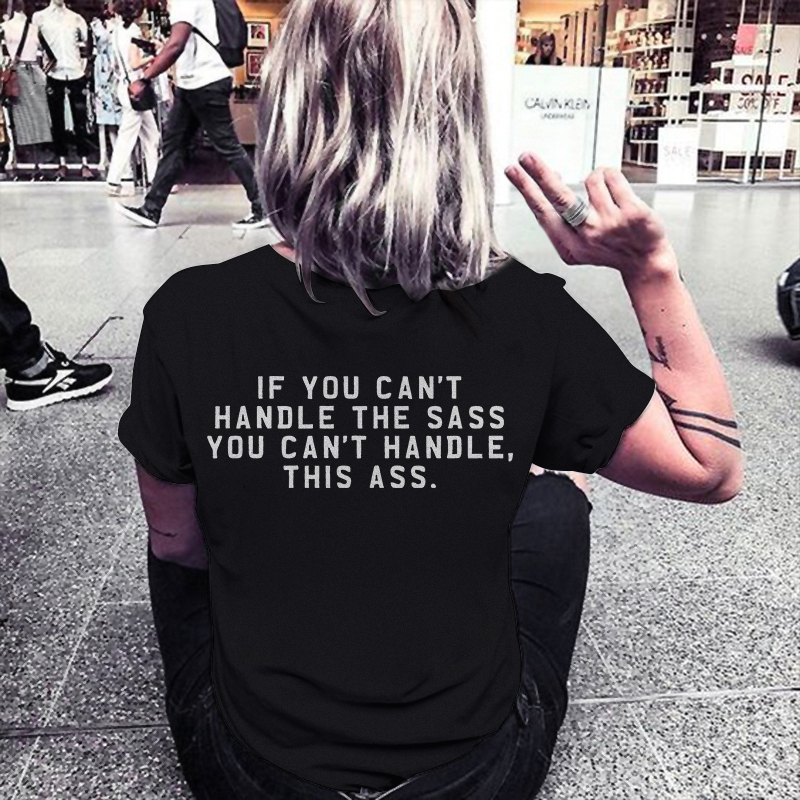 If You Can't Handle The Sass You Can't Handle This Ass T-shirt