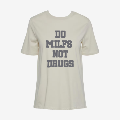 Do Milfs Not Drugs Printed T-shirt