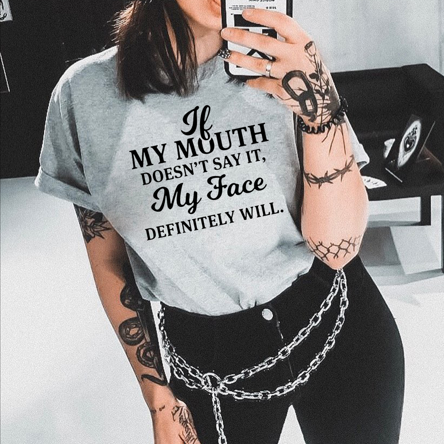My Mouth Doesn't Say It, My Face Definitely Will T-shirt