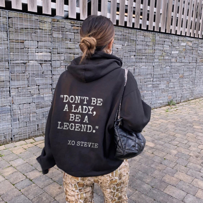 Don’t Be A Lady, Be A Legend Hoodie