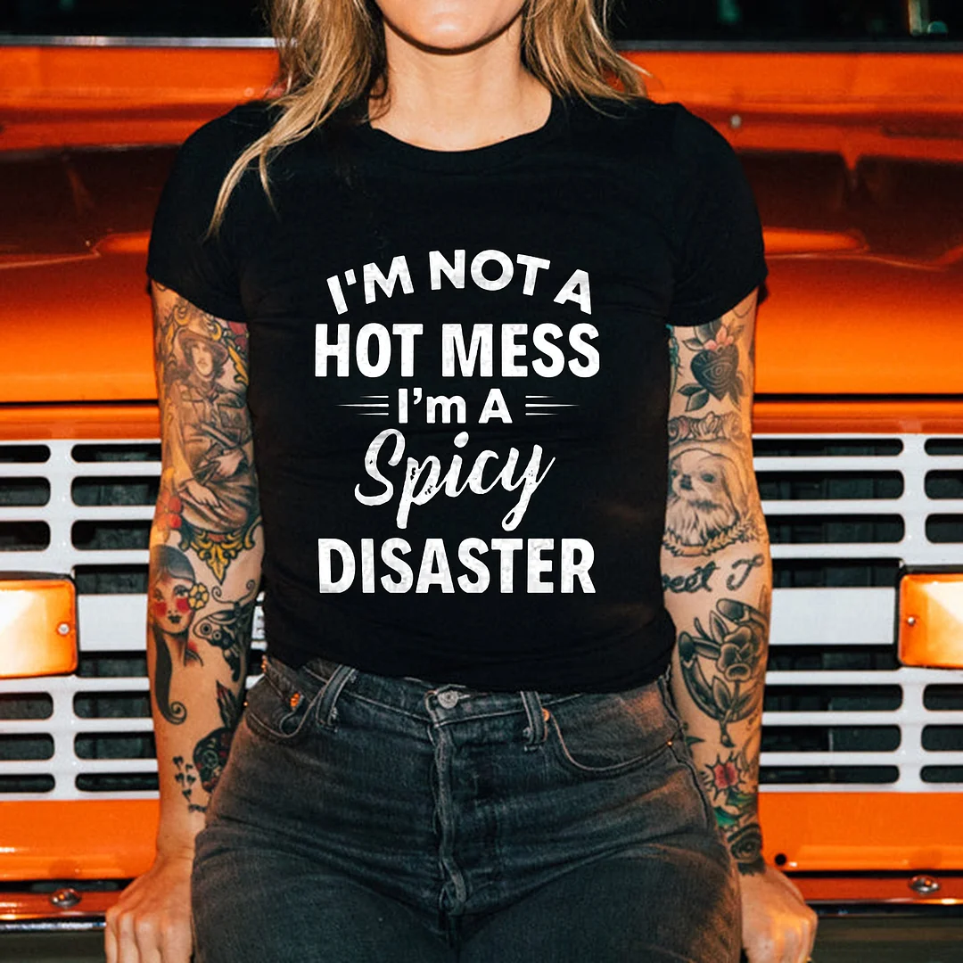 I'm Not A Hot Mess T-shirt
