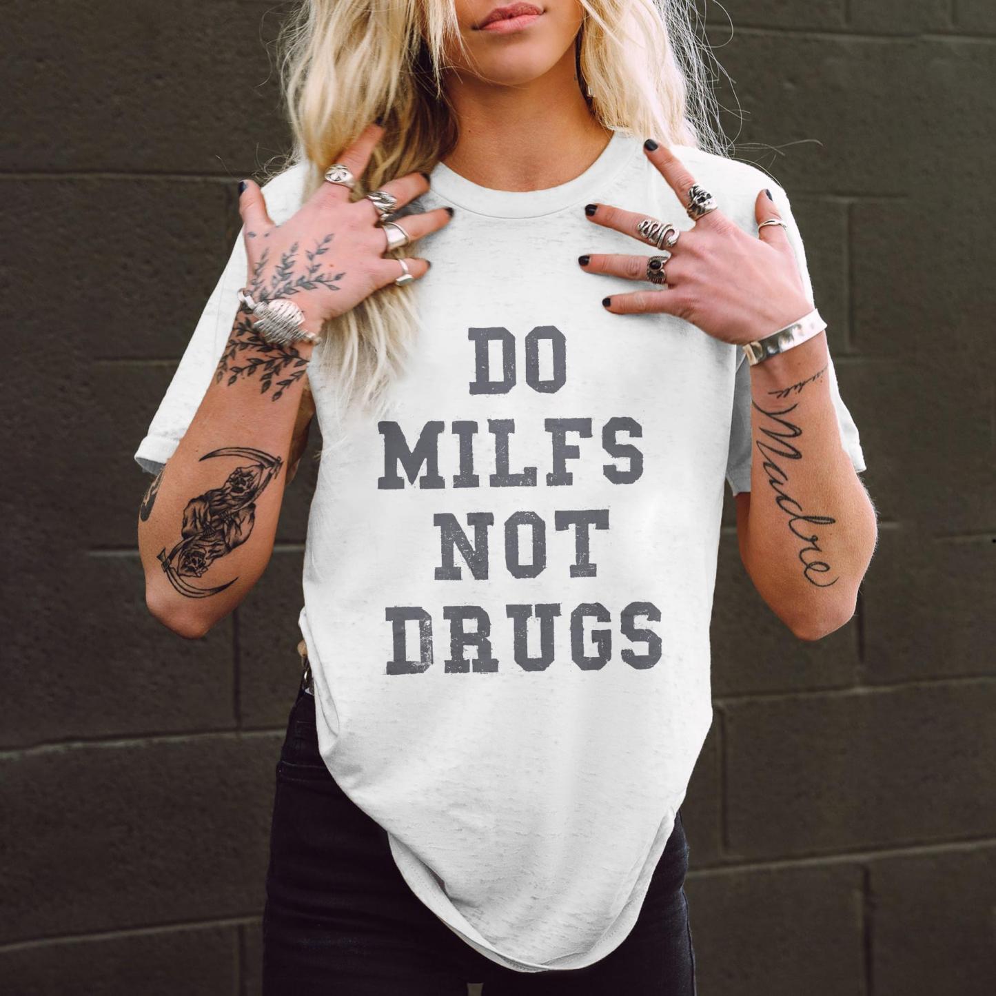 Do Milfs Not Drugs Printed T-shirt