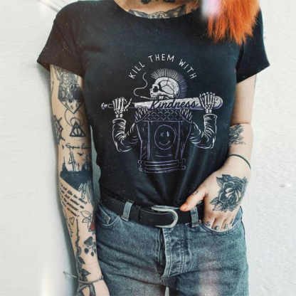 Kill Them With Kindness T-shirt
