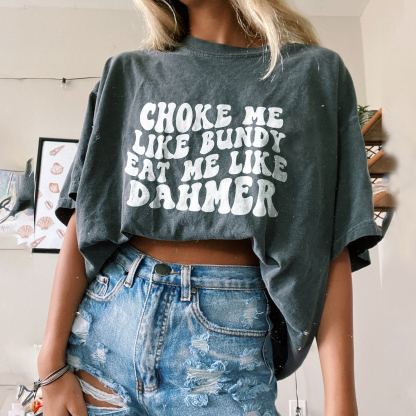 Choke Me Like Bundy T-shirt