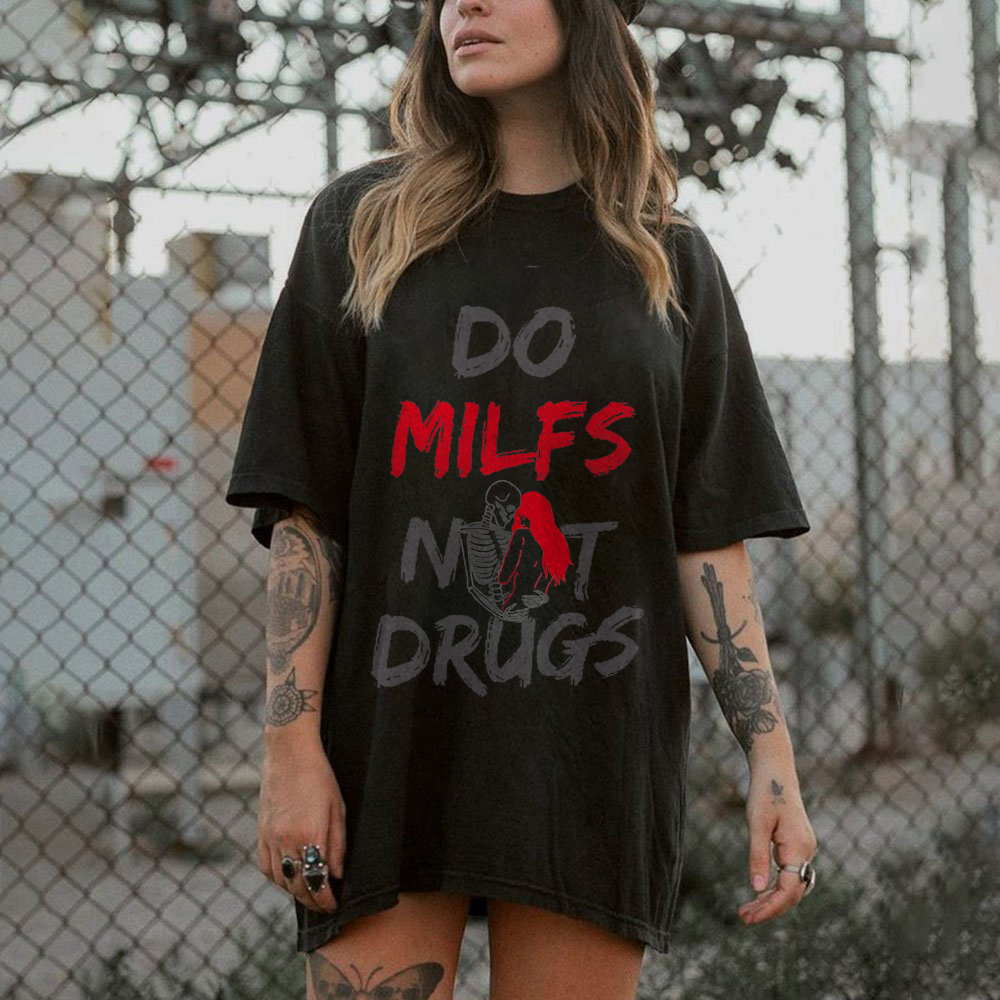 Do Milfs Not Drugs T-shirt