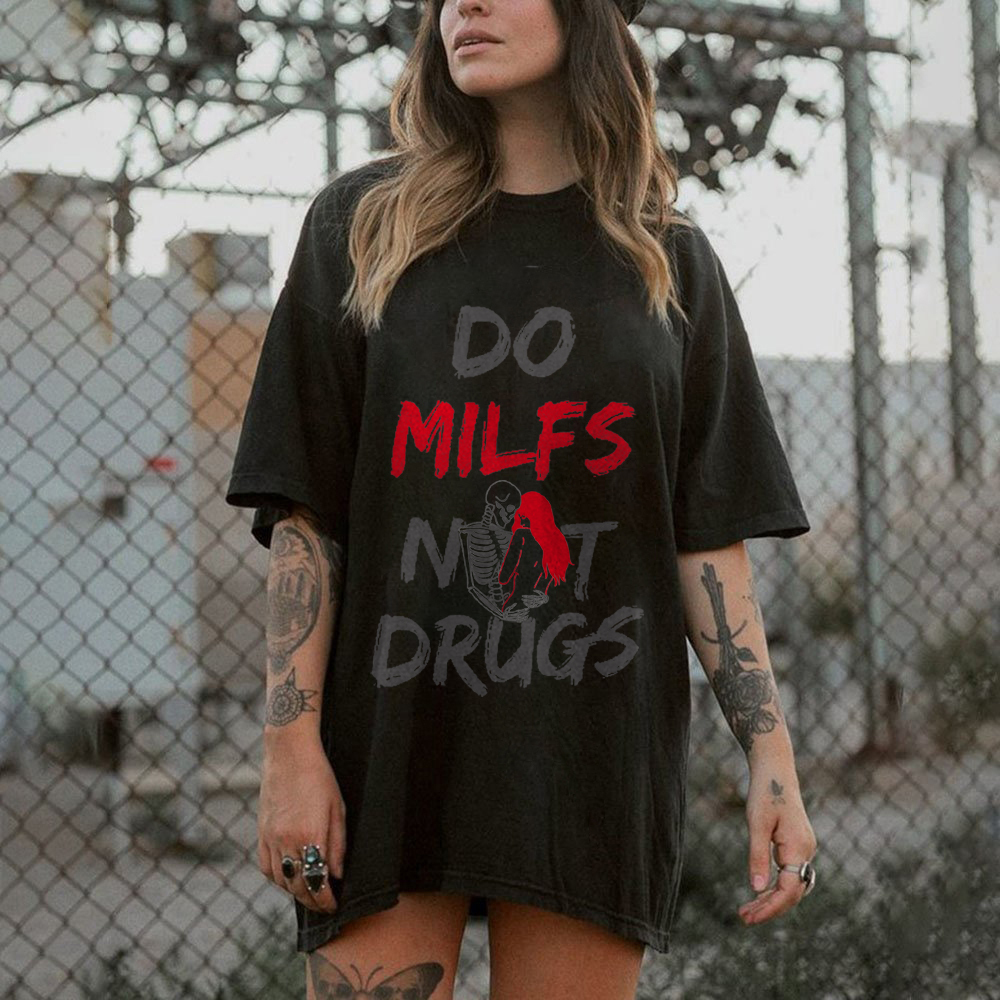 Do MILFS Not Drugs T-shirt