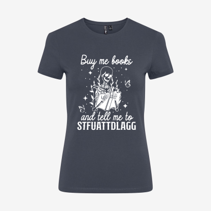 Buy Me Books And Tell Me To Stfuattdlagg T-shirt