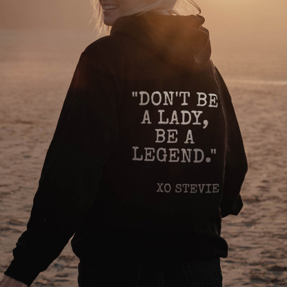Don’t Be A Lady, Be A Legend Hoodie