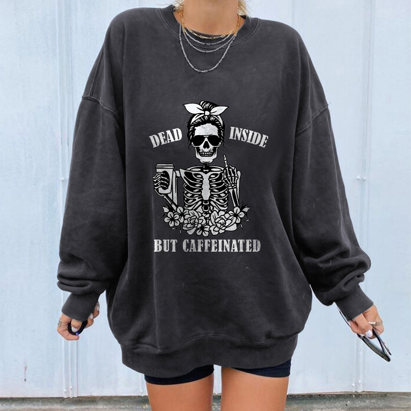 Dead Inside But Caffeinated Skull Print Women's Sweatshirt