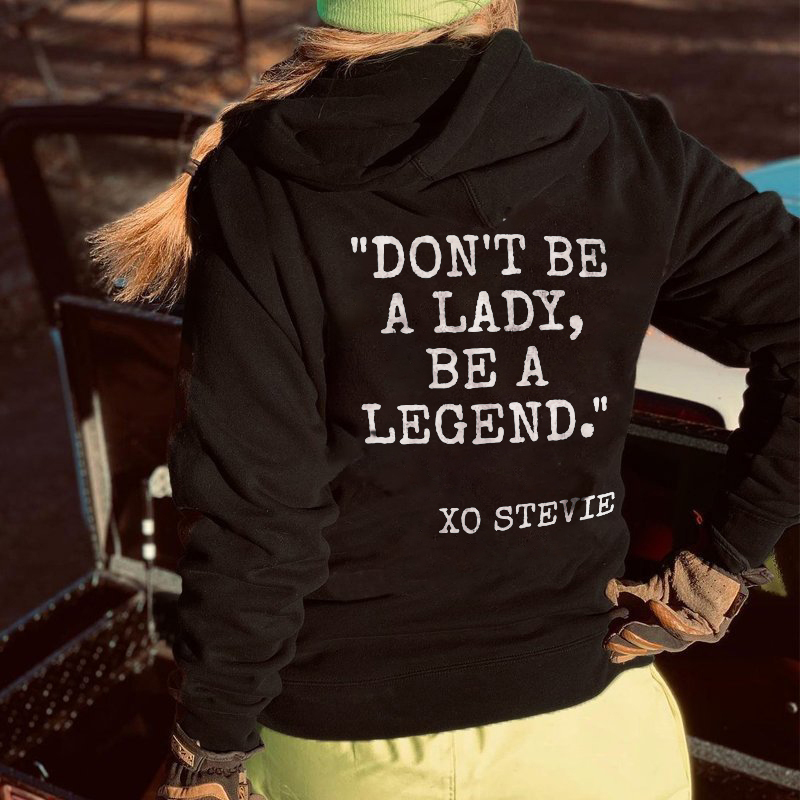 Don't Be A Lady Be A Legend Hoodie