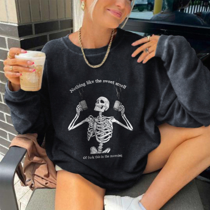 Nothing Like The Sweet Smell Sweatshirt