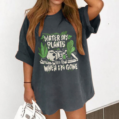 Water My Plants When I'm Gone T-shirt
