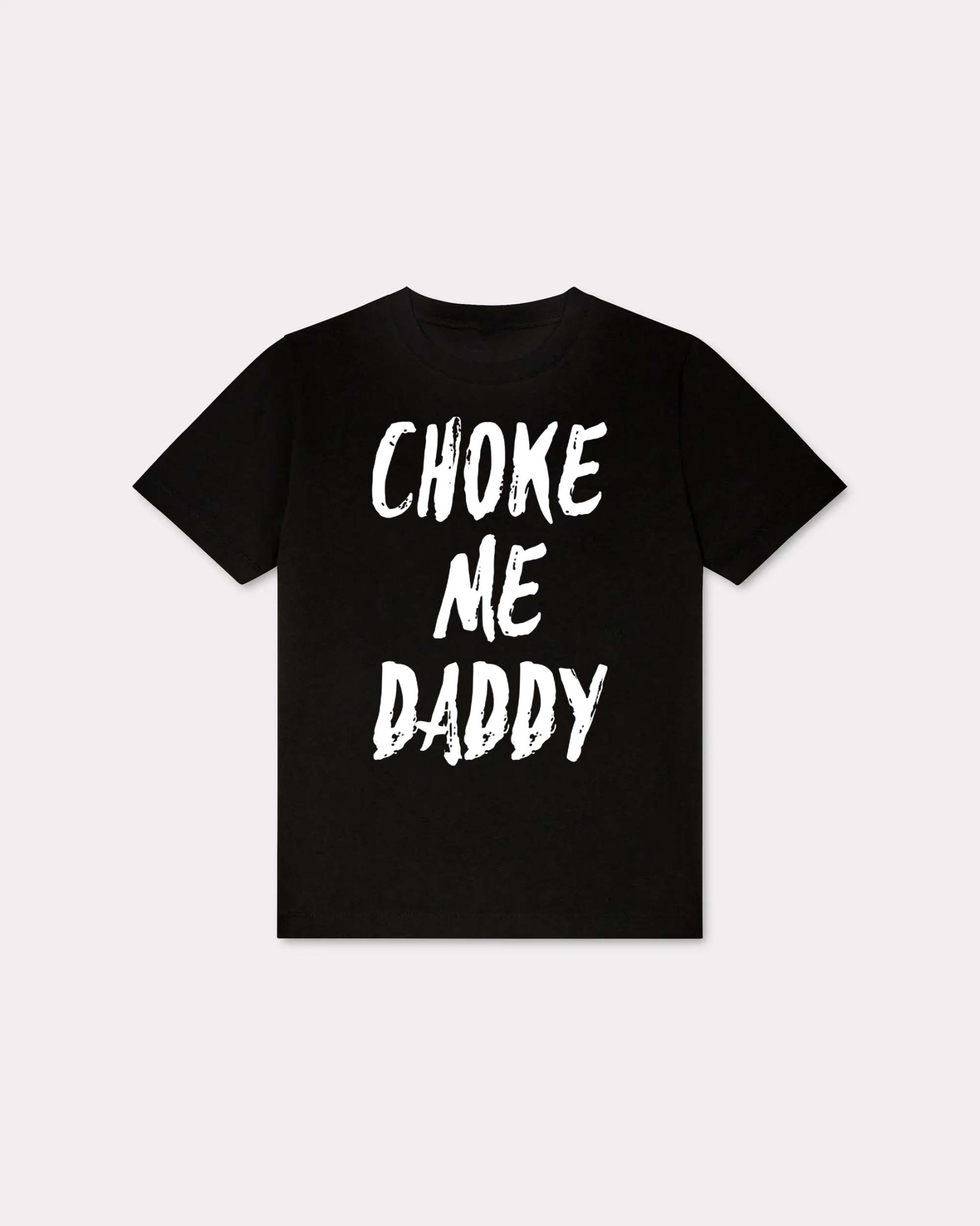 Choke Me Daddy T-shirt