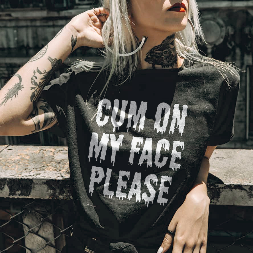 Cum On My Face Please T-shirt