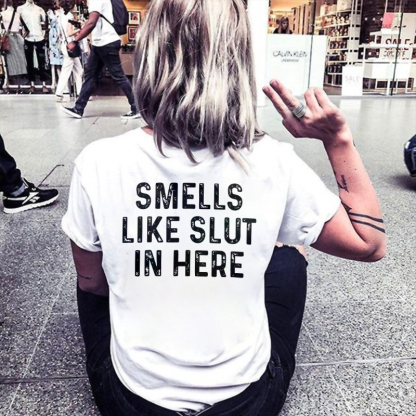 Smells Like Slut In Here T-shirt