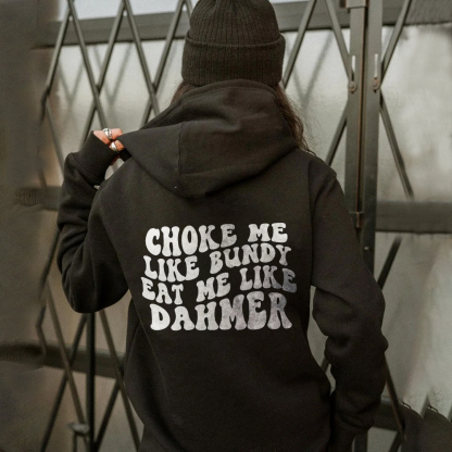 Choke Me Like Bundy Eat Me Like Dahmer Hoodie