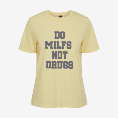 Do Milfs Not Drugs Printed T-shirt