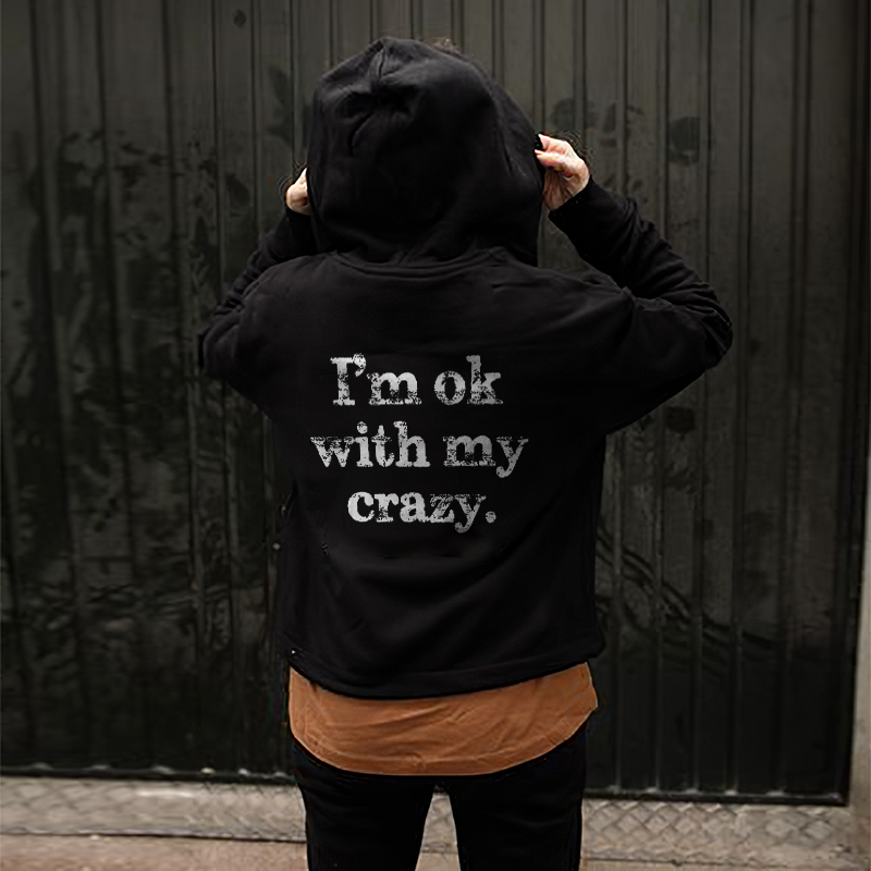 I'm Ok With My Crazy Letter Print Hoodie