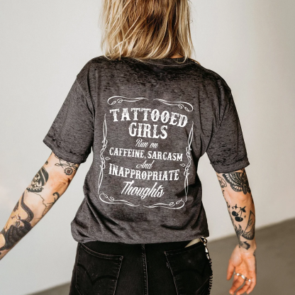Tattooed Girls Run On Caffeine, Sarcasm And Inappropriate Thoughts T-shirt