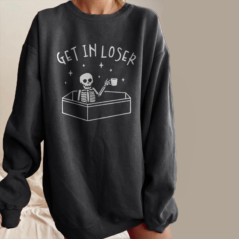 Skull Drinking Coffee Get In Loser Printed Sweatshirt