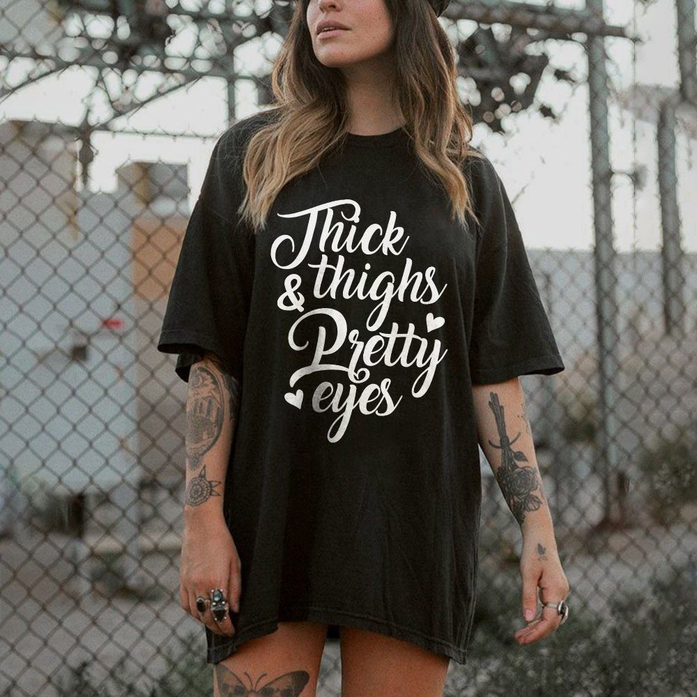 Thick Thighs Pretty Eyes T-shirt