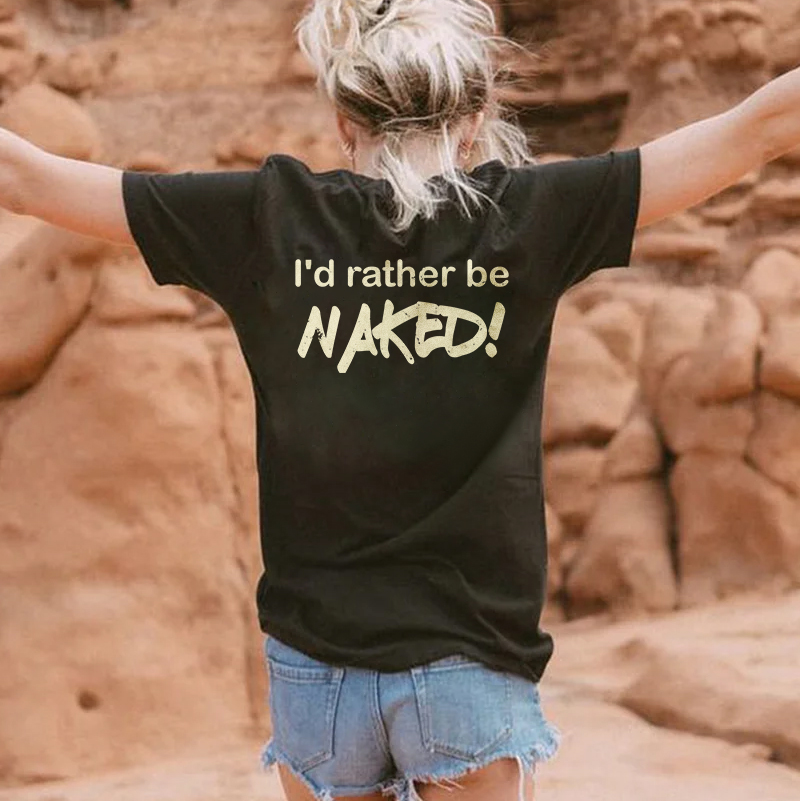 I'd Rather Be Naked T-shirt
