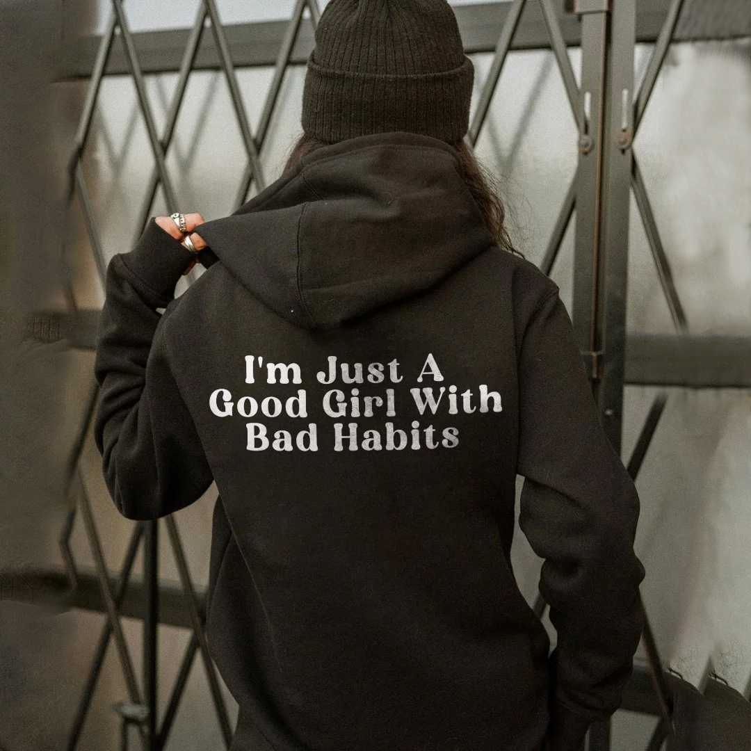 I'm Just A Good Girl With Bad Habits Hoodie