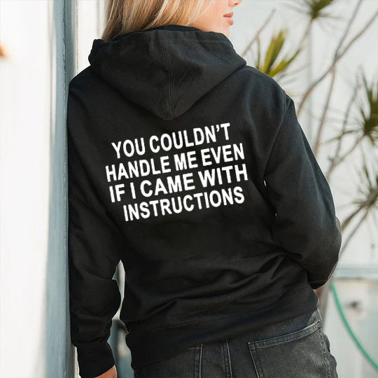 You Couldn't Handle Me Even If I Came With Instructions Hoodies