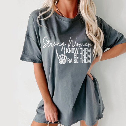 Strong Women Know Them Be Them Raise Them T-shirt