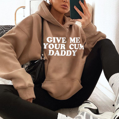 Give Me Your Cum Daddy Print Hoodie