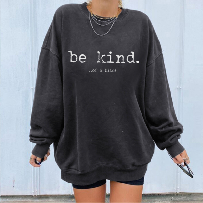 Be Kind Of A Bitch Print Sweatshirt