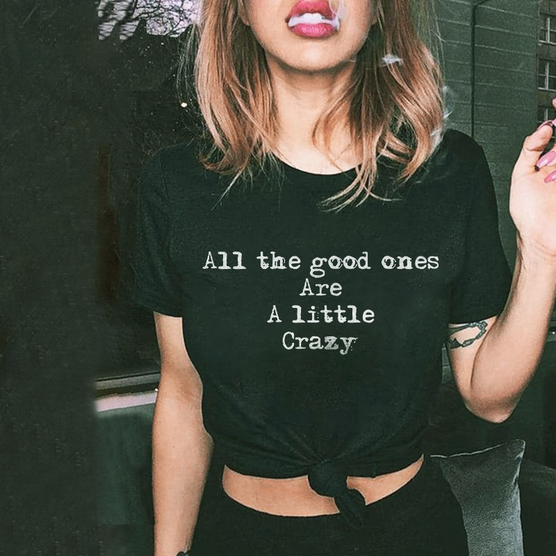All The Good Ones Are A Little Crazy Letters T-shirt