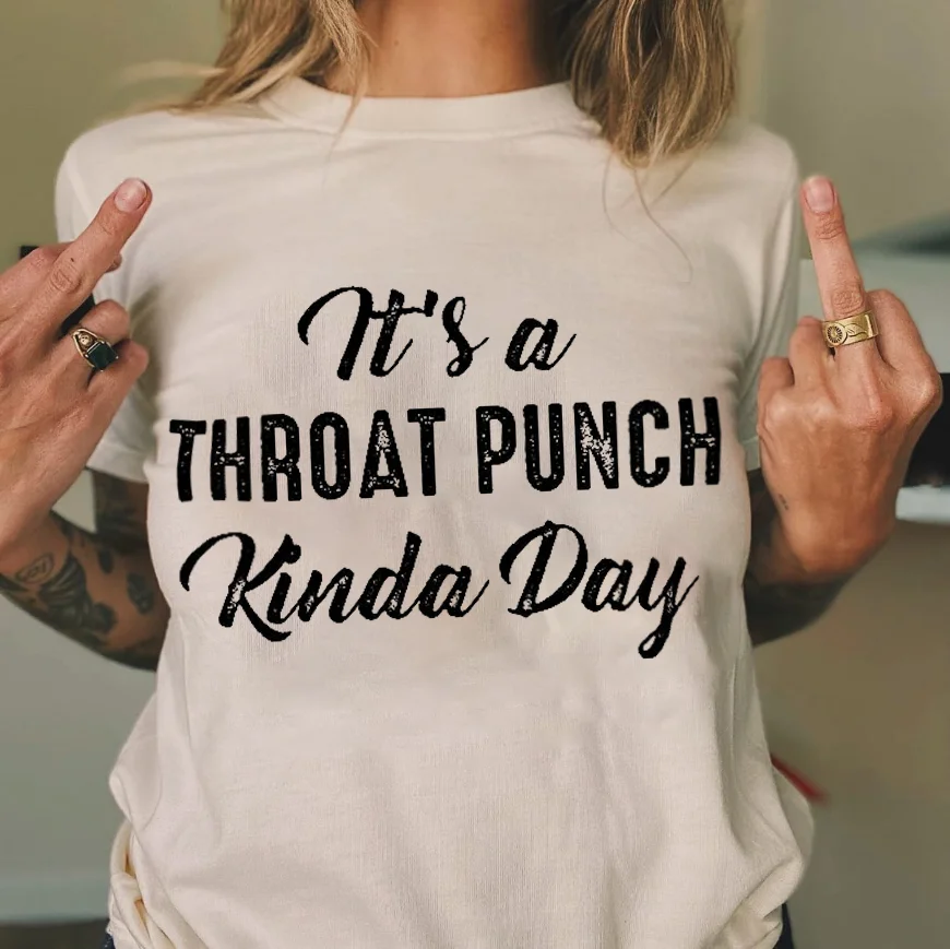 It's A Throat Punch Kinda Day T-shirt