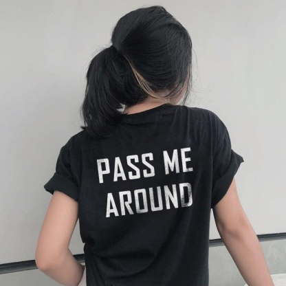 Pass Me Around T-shirt