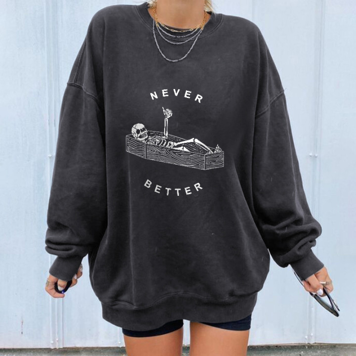 Never Better Skull Sweatshirt