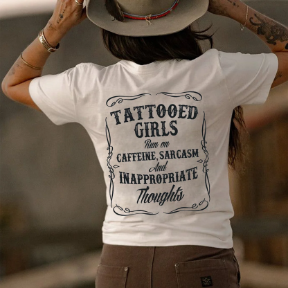 Tattooed Girls Run On Caffeine, Sarcasm And Inappropriate Thoughts T-shirt