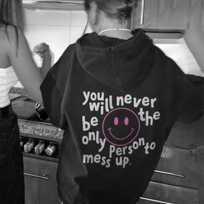 You will never be the only Person to Mess up Hoodie