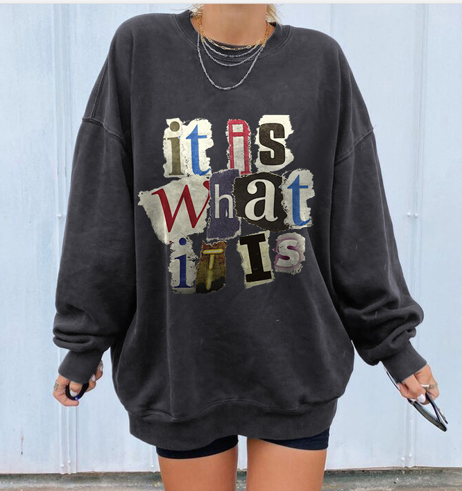 It Is What It Is Letters Sweatshirt