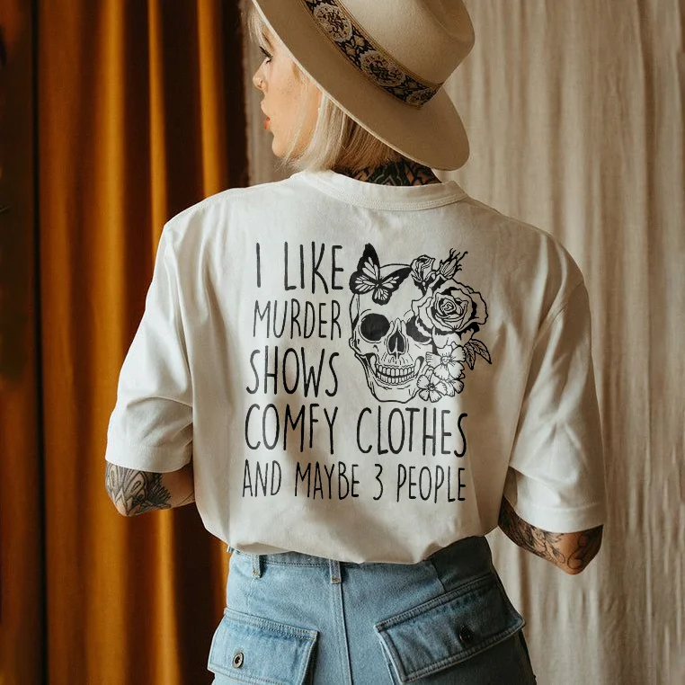 I Like Murder Shows Comfy Clothes and Maybe 3 People T-shirt