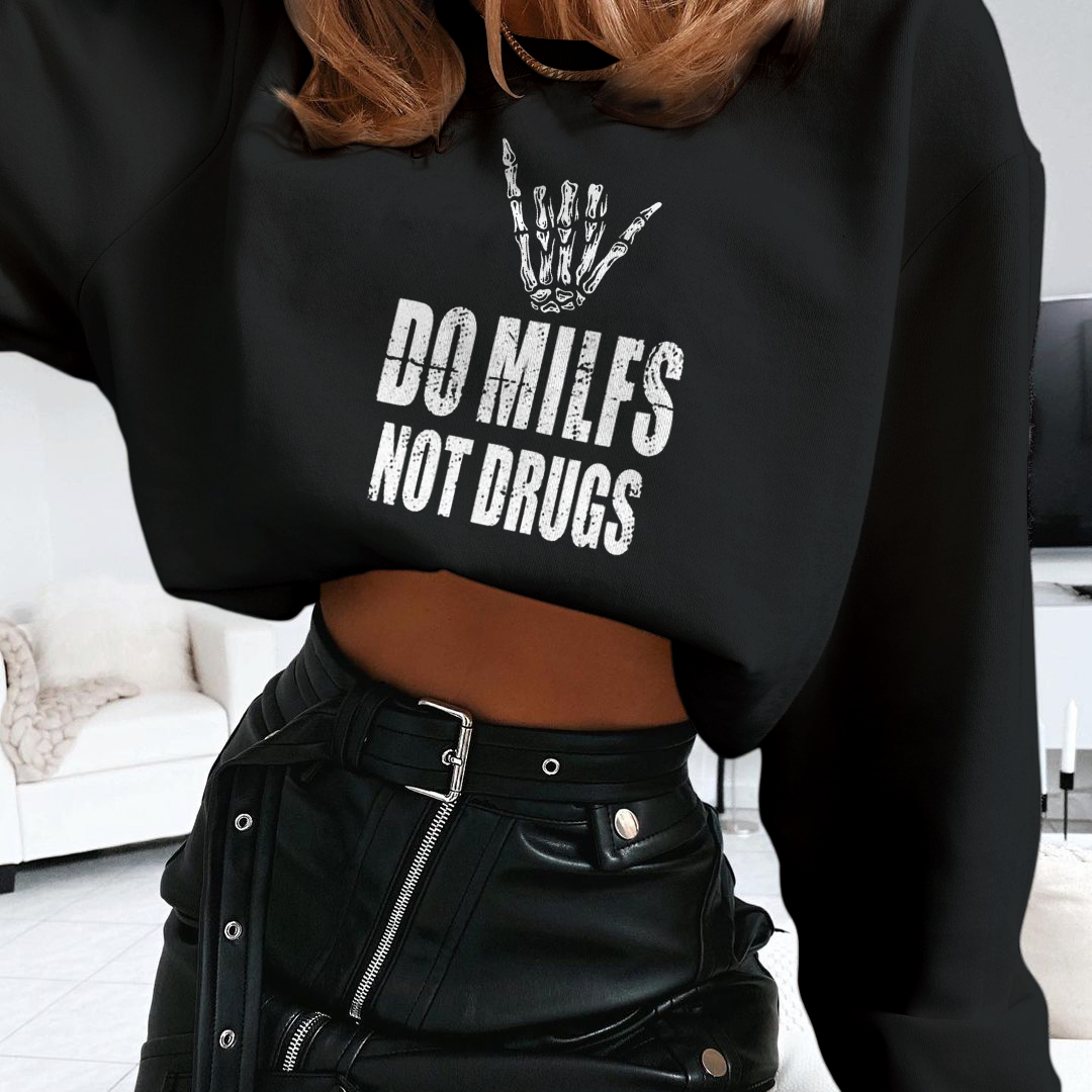 Do Milfs Not Drugs Sweatshirt