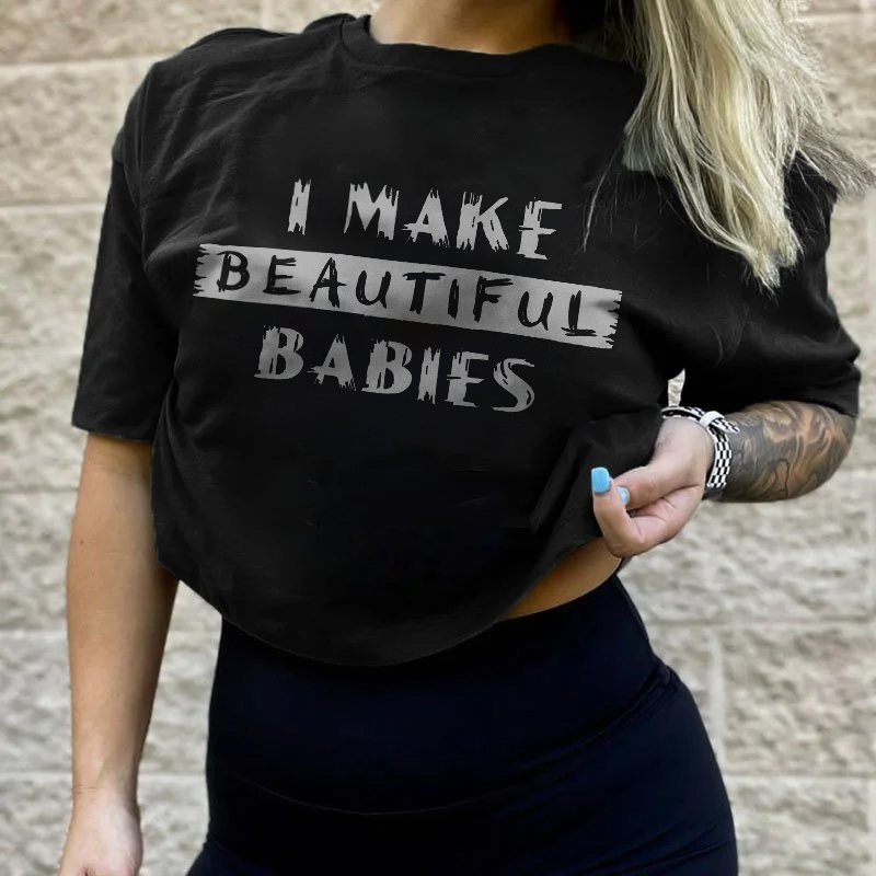 I Make Beautiful Babies T-shirt